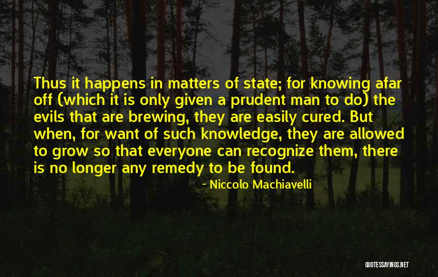 It Happens To Everyone Quotes By Niccolo Machiavelli It Happens To Everyone Quotes By Niccolo Machiavelli