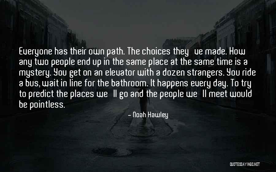 It Happens To Everyone Quotes By Noah Hawley It Happens To Everyone Quotes By Noah Hawley
