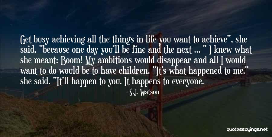 It Happens To Everyone Quotes By S.J. Watson It Happens To Everyone Quotes By S.J. Watson