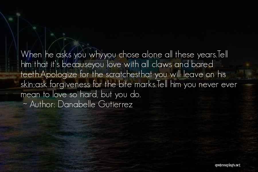 It Hard To Leave Someone You Love Quotes By Danabelle Gutierrez