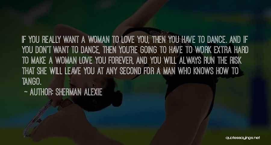 It Hard To Leave Someone You Love Quotes By Sherman Alexie