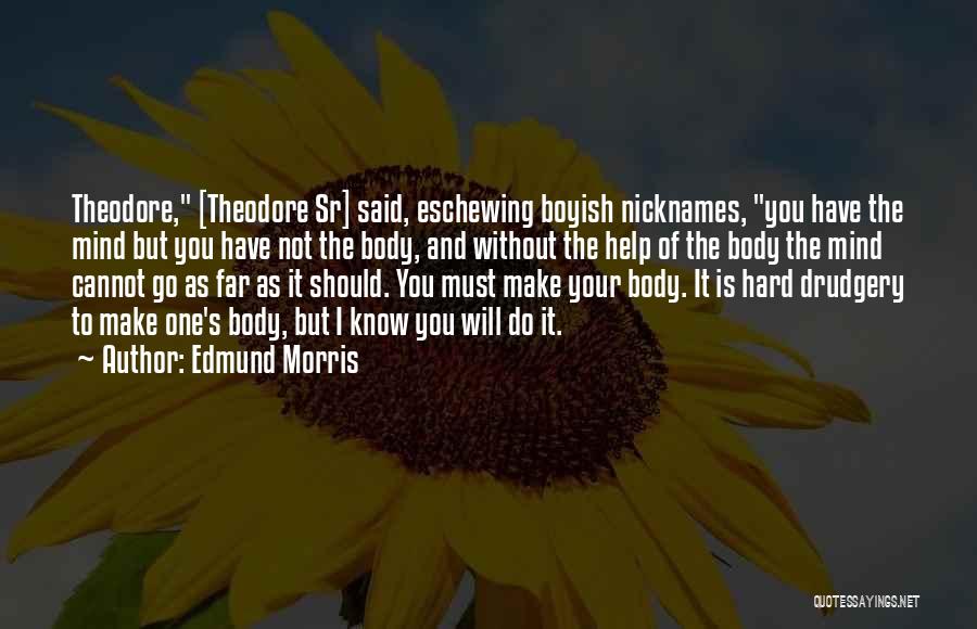 It Hard Without You Quotes By Edmund Morris