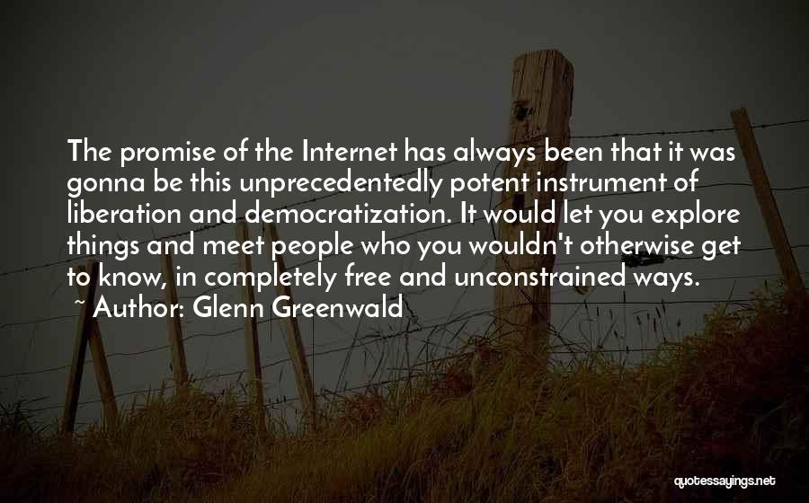It Has Always Been You Quotes By Glenn Greenwald