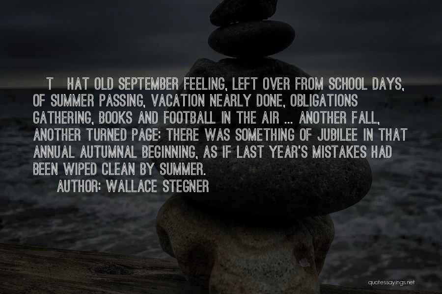 It Has Been A Year Since You Left Us Quotes By Wallace Stegner