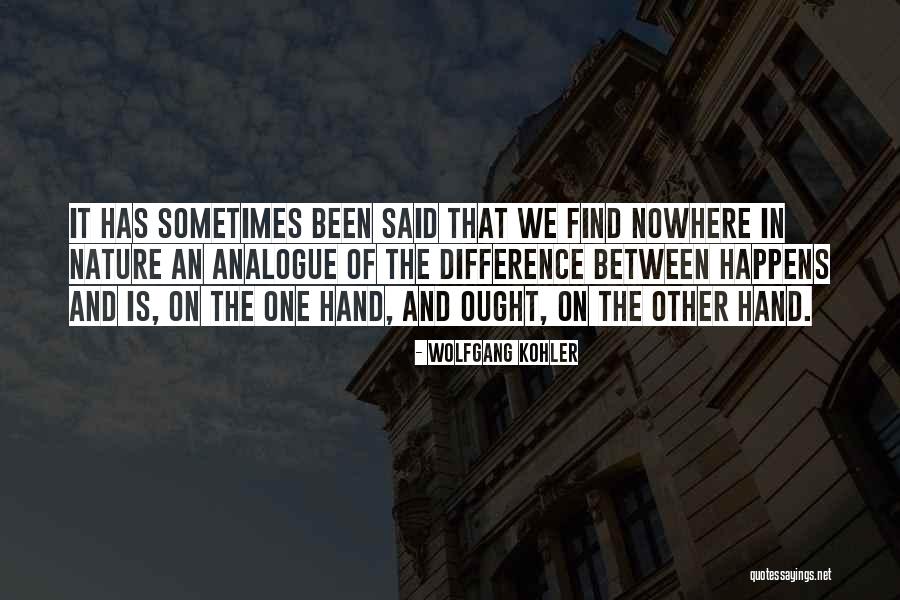 It Has Been Said Quotes By Wolfgang Kohler It Has Been Said Quotes By Wolfgang Kohler