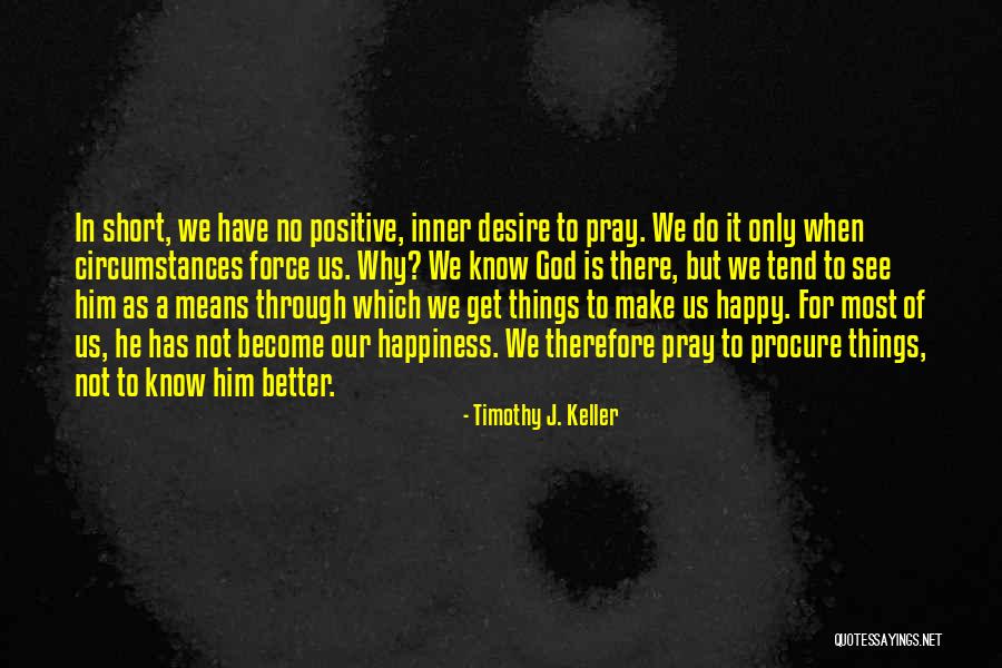 It Has To Get Better Quotes By Timothy J. Keller It Has To Get Better Quotes By Timothy J. Keller