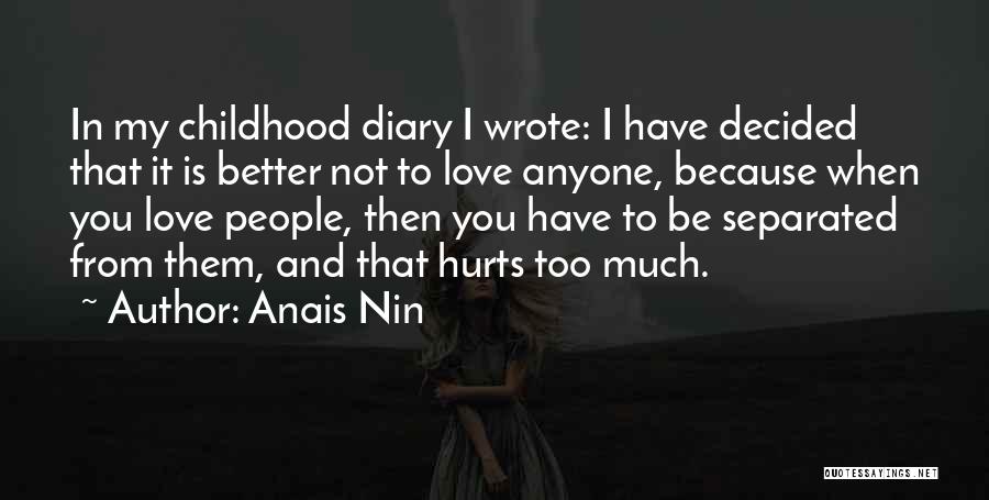 It Hurts Because I Love You Quotes By Anais Nin