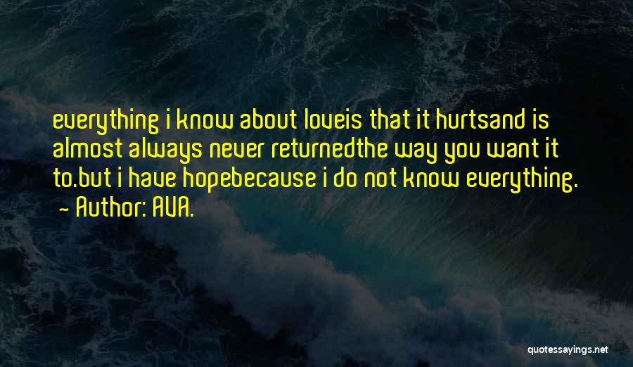 It Hurts Because I Love You Quotes By AVA.