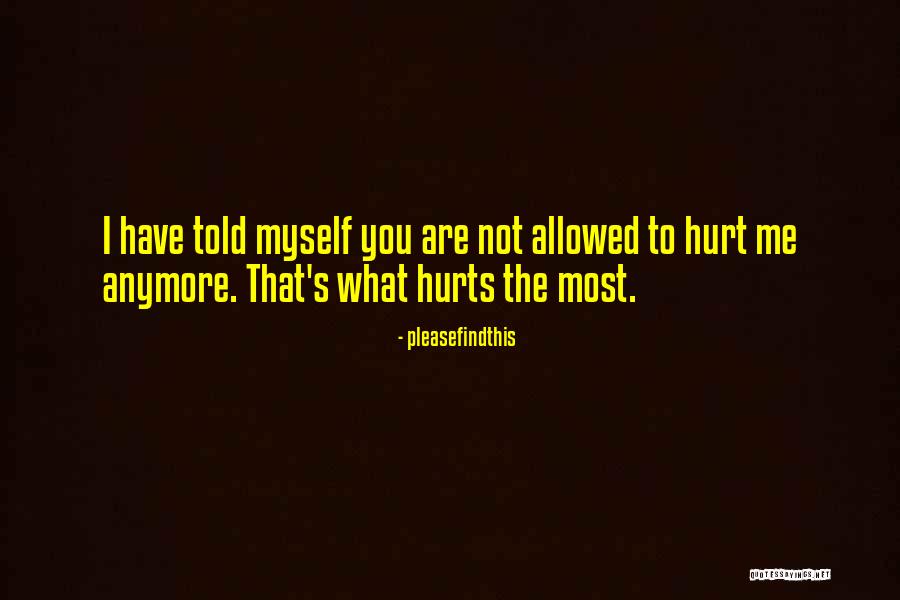 It Hurts But I Have To Let Go Quotes By Pleasefindthis