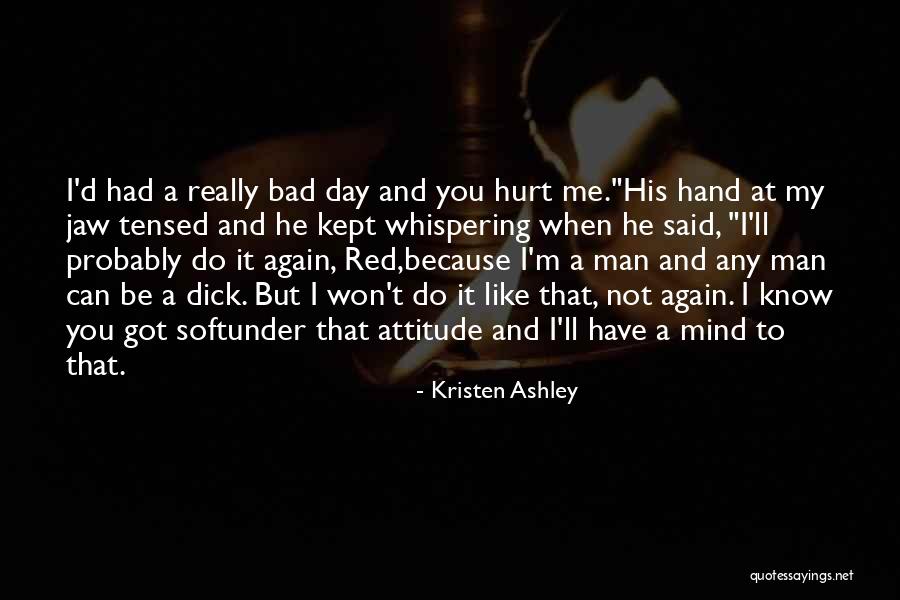 It Hurts But I Love You Quotes By Kristen Ashley It Hurts But I Love You Quotes By Kristen Ashley