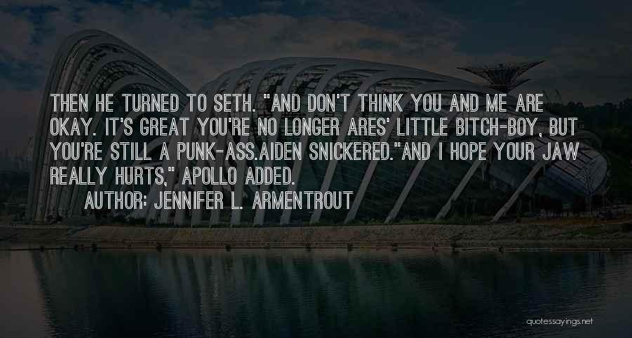It Hurts But I'm Okay Quotes By Jennifer L. Armentrout