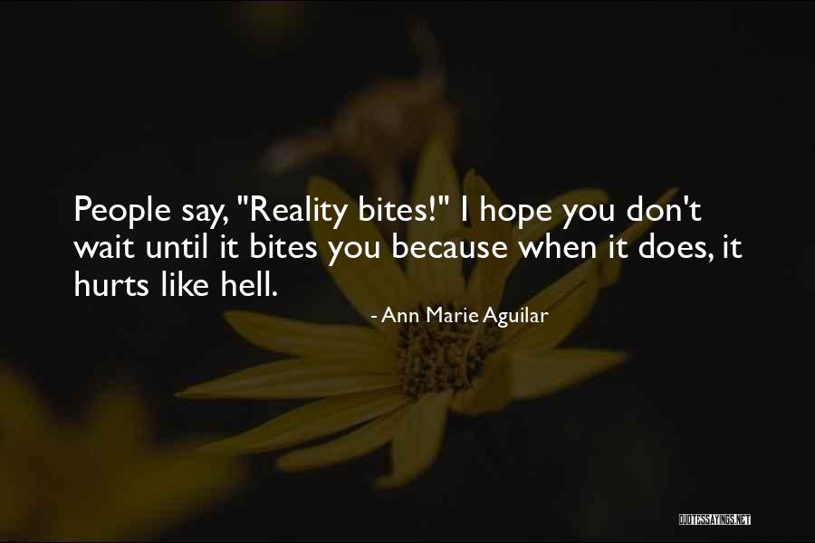 It Hurts Like Hell Quotes By Ann Marie Aguilar It Hurts Like Hell Quotes By Ann Marie Aguilar