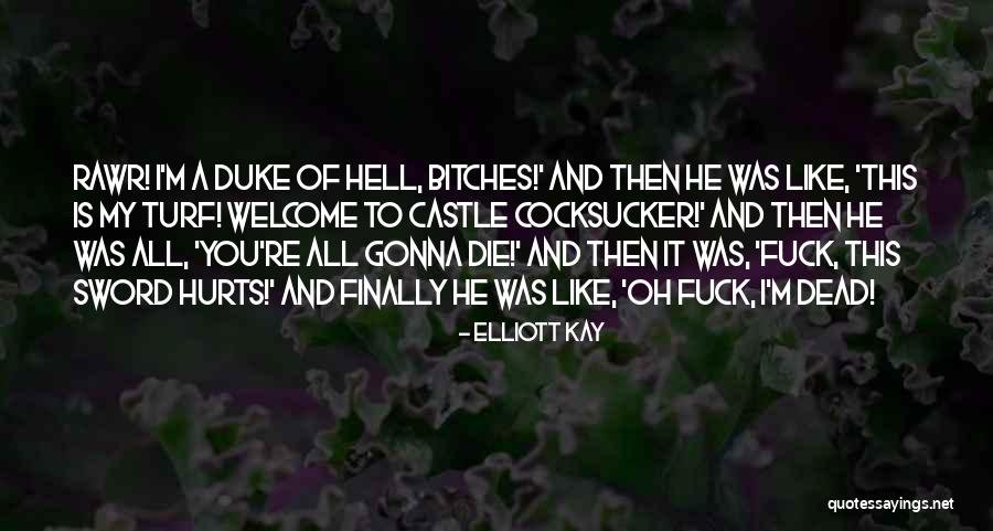 It Hurts Like Hell Quotes By Elliott Kay It Hurts Like Hell Quotes By Elliott Kay