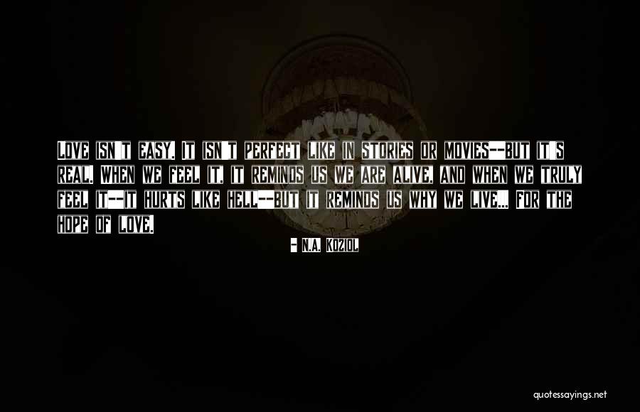 It Hurts Like Hell Quotes By N.A. Koziol It Hurts Like Hell Quotes By N.A. Koziol