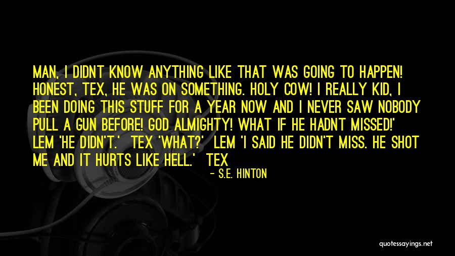 It Hurts Like Hell Quotes By S.E. Hinton It Hurts Like Hell Quotes By S.E. Hinton