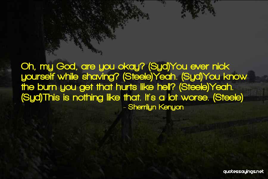 It Hurts Like Hell Quotes By Sherrilyn Kenyon It Hurts Like Hell Quotes By Sherrilyn Kenyon