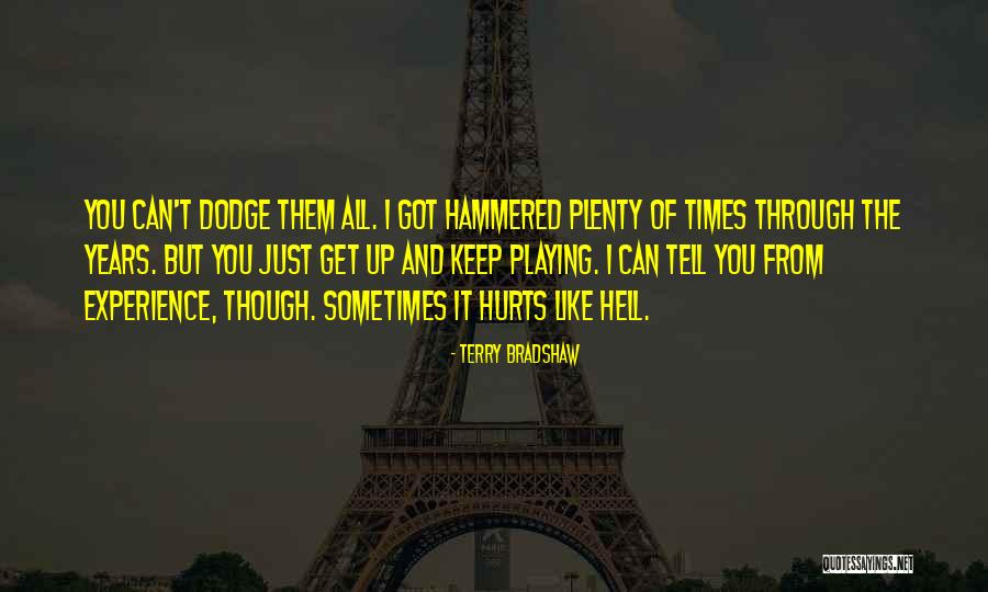 It Hurts Like Hell Quotes By Terry Bradshaw It Hurts Like Hell Quotes By Terry Bradshaw