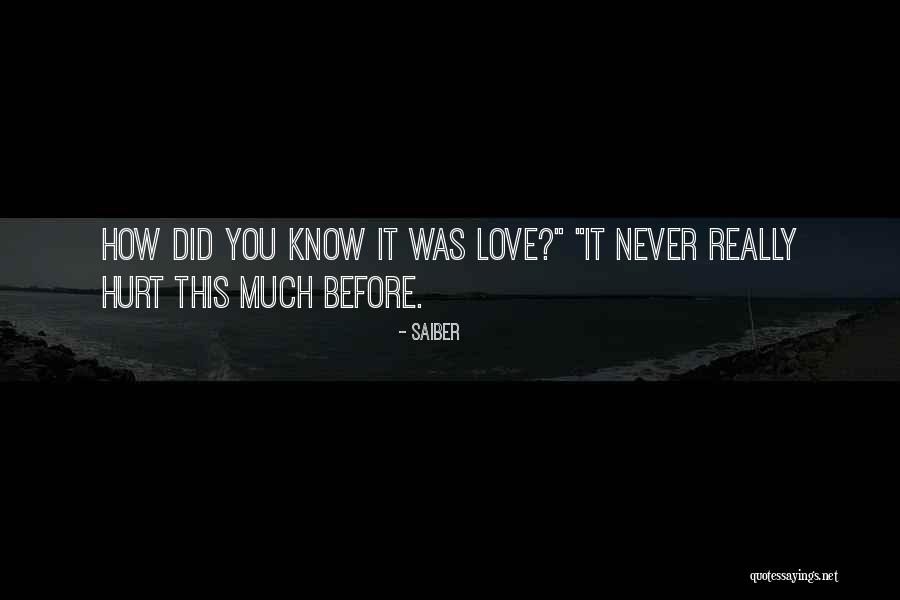 It Hurts Love Quotes By Saiber