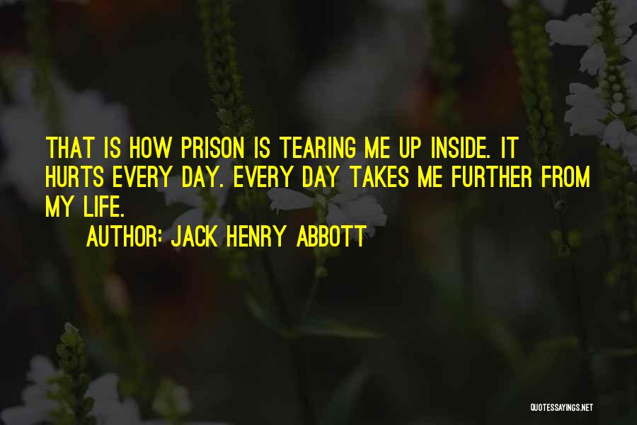 It Hurts Me Inside Quotes By Jack Henry Abbott