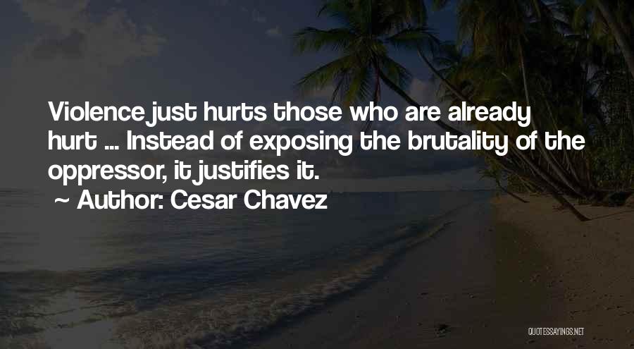 It Hurts Me More Than It Hurts You Quotes By Cesar Chavez