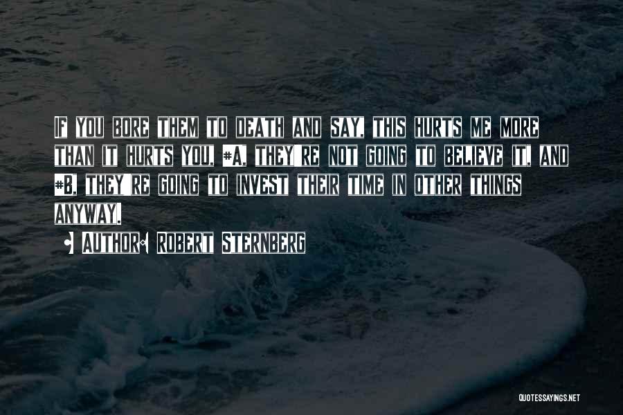 It Hurts Me More Than It Hurts You Quotes By Robert Sternberg