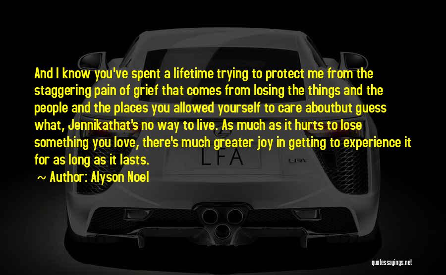 It Hurts Me To Love You Quotes By Alyson Noel