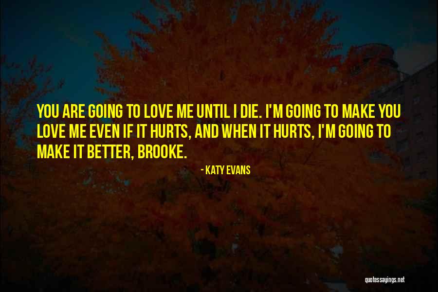 It Hurts Me To Love You Quotes By Katy Evans