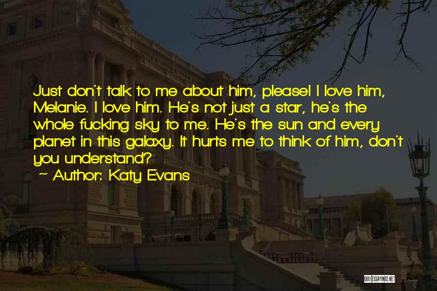 It Hurts Me To Love You Quotes By Katy Evans