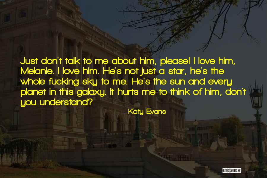 It Hurts Me To Love You Quotes By Katy Evans