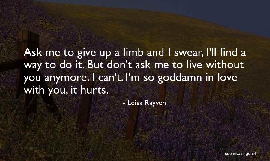 It Hurts Me To Love You Quotes By Leisa Rayven