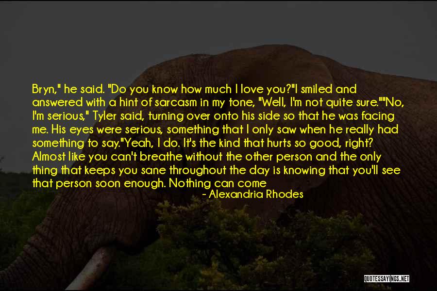 It Hurts Me To See You Quotes By Alexandria Rhodes It Hurts Me To See You Quotes By Alexandria Rhodes