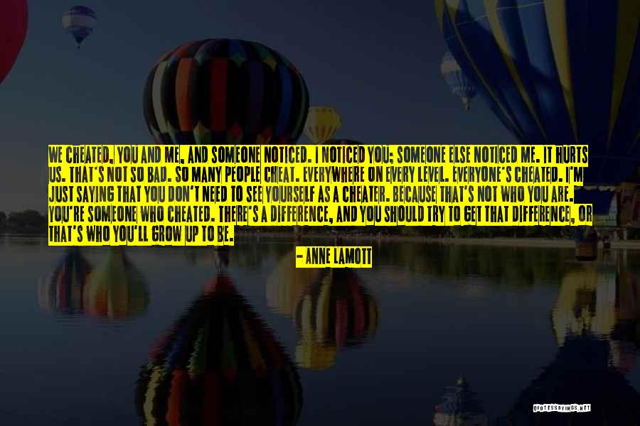 It Hurts Me To See You Quotes By Anne Lamott It Hurts Me To See You Quotes By Anne Lamott