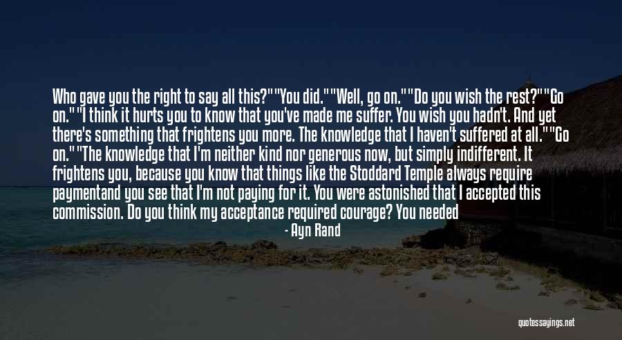It Hurts Me To See You Quotes By Ayn Rand It Hurts Me To See You Quotes By Ayn Rand