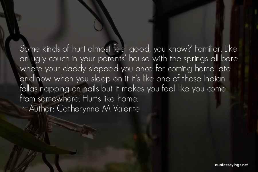 It Hurts Now Quotes By Catherynne M Valente