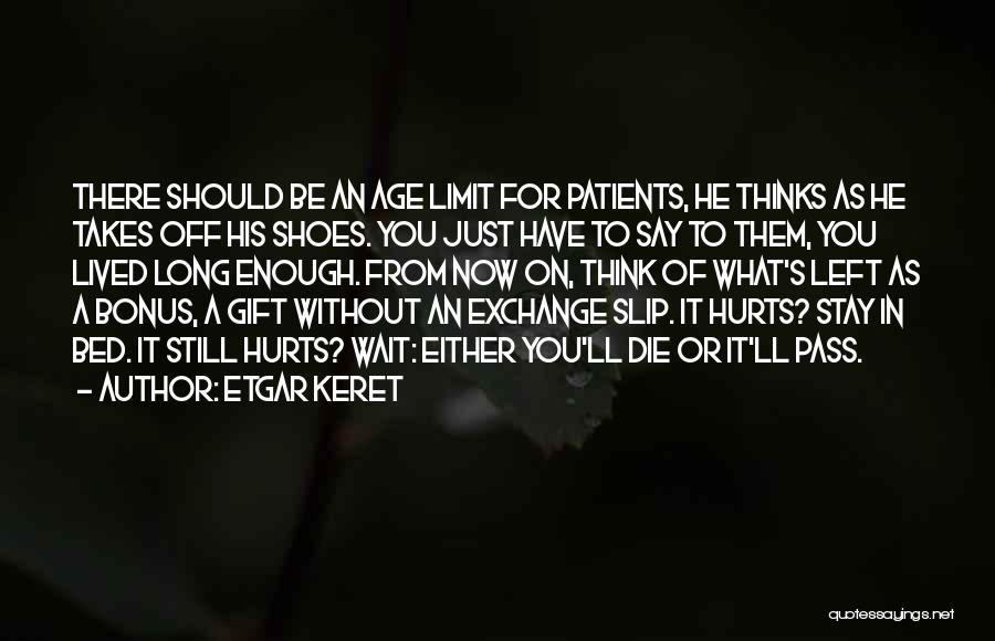 It Hurts Now Quotes By Etgar Keret