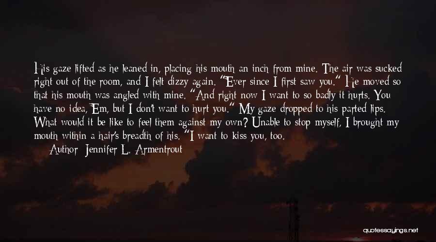 It Hurts Now Quotes By Jennifer L. Armentrout