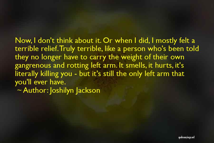 It Hurts Now Quotes By Joshilyn Jackson
