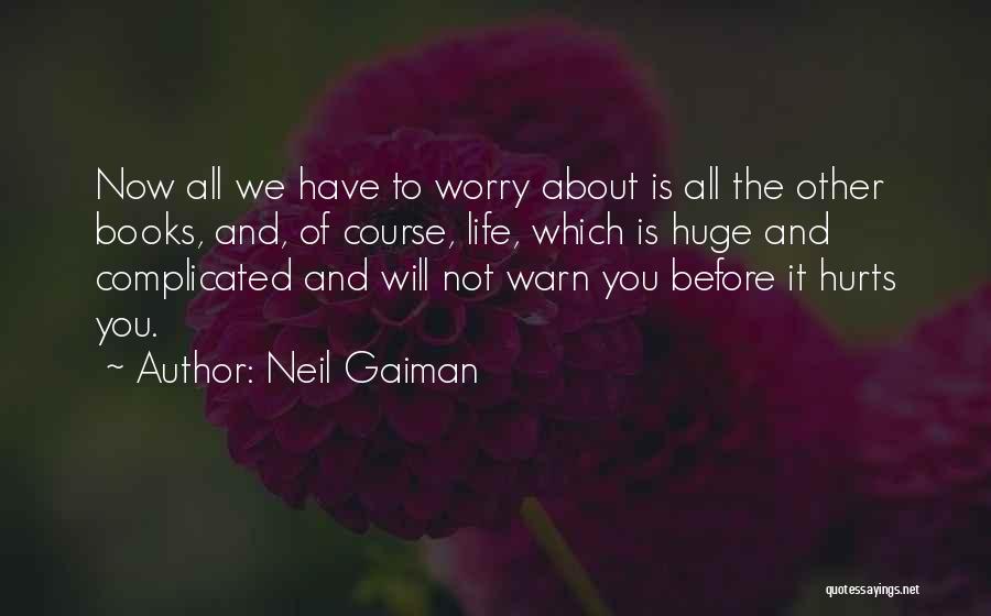 It Hurts Now Quotes By Neil Gaiman