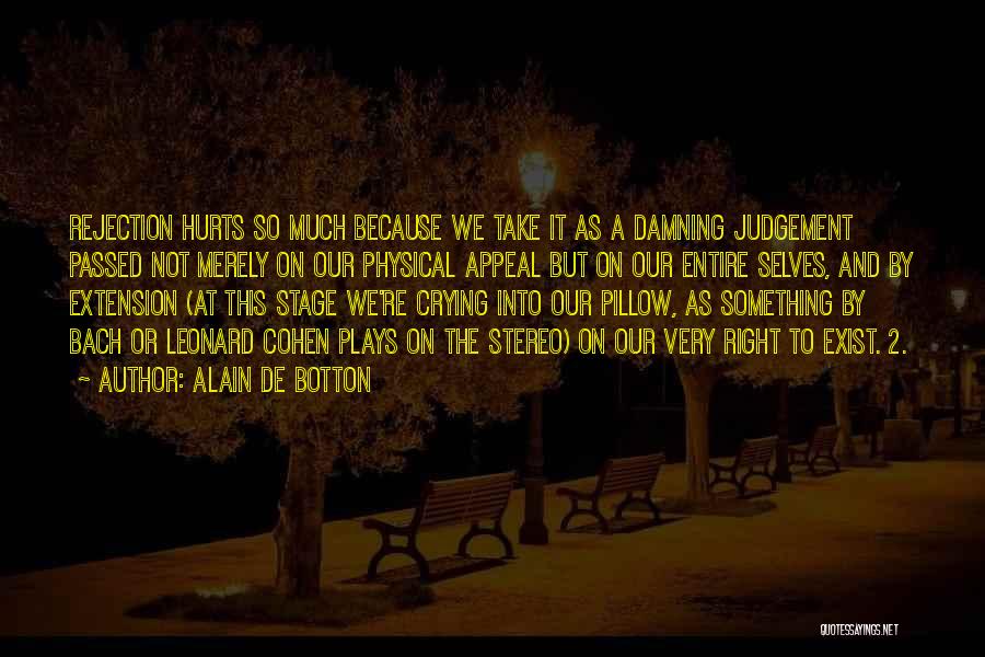 It Hurts Quotes By Alain De Botton