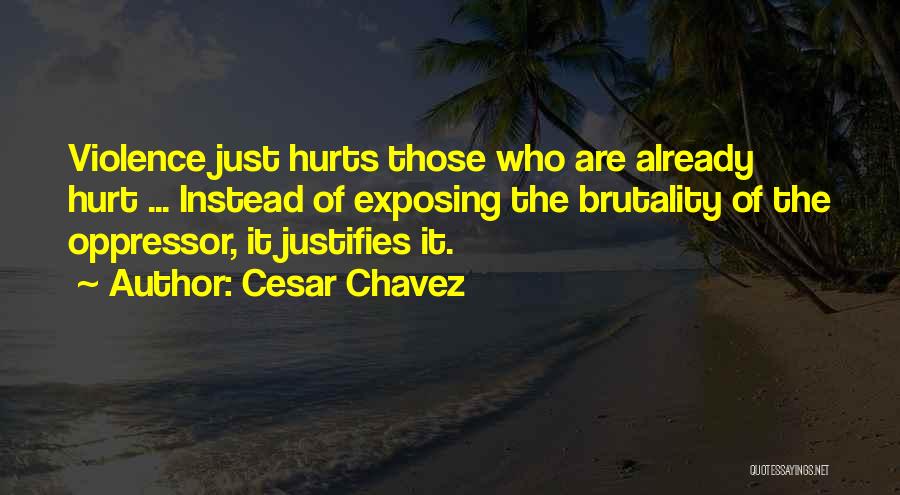 It Hurts Quotes By Cesar Chavez