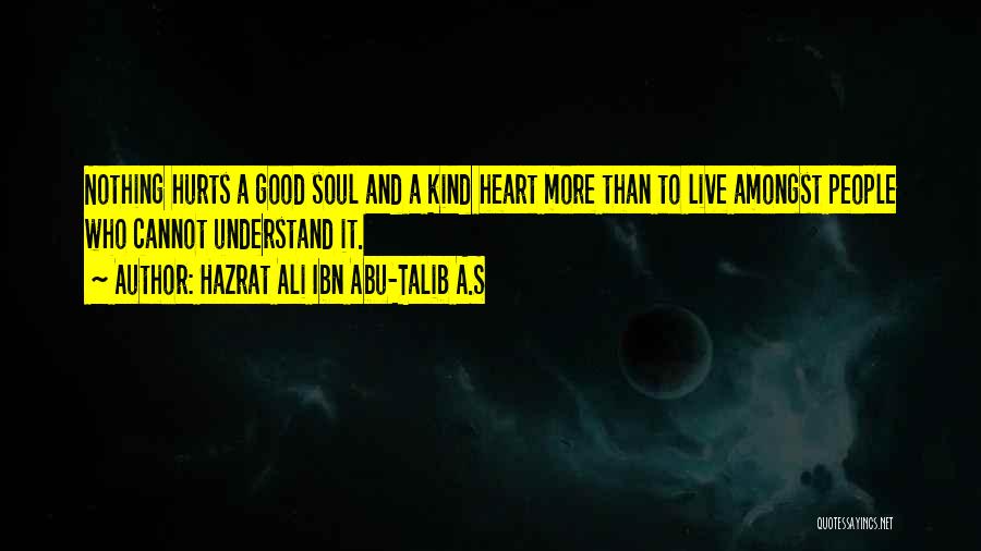 It Hurts Quotes By Hazrat Ali Ibn Abu-Talib A.S