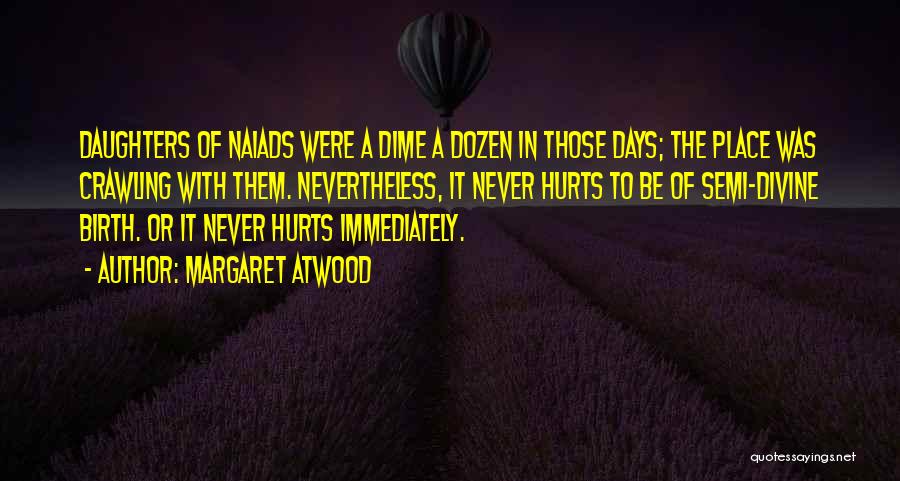 It Hurts Quotes By Margaret Atwood