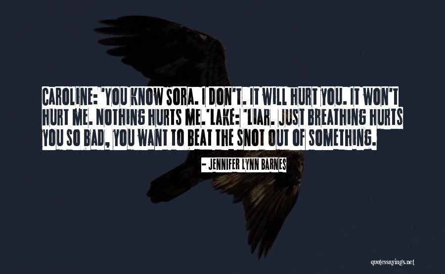 It Hurts So Bad Quotes By Jennifer Lynn Barnes It Hurts So Bad Quotes By Jennifer Lynn Barnes