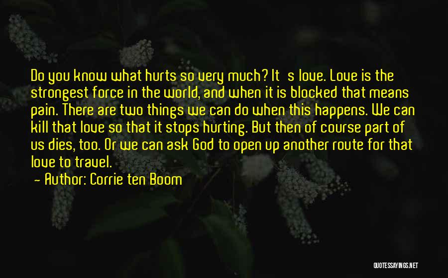 It Hurts So Much Quotes By Corrie Ten Boom