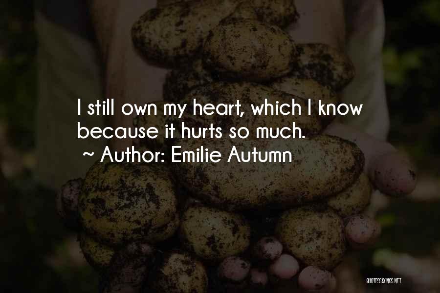 It Hurts So Much Quotes By Emilie Autumn