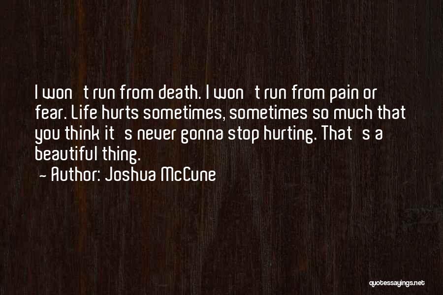 It Hurts So Much Quotes By Joshua McCune