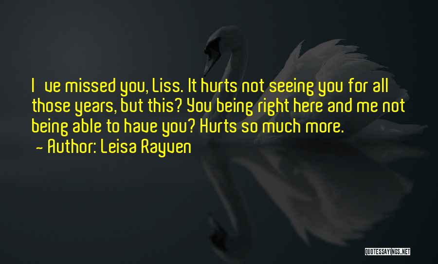 It Hurts So Much Quotes By Leisa Rayven