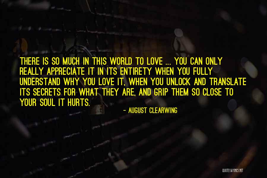 It Hurts So Much To Love You Quotes By August Clearwing It Hurts So Much To Love You Quotes By August Clearwing