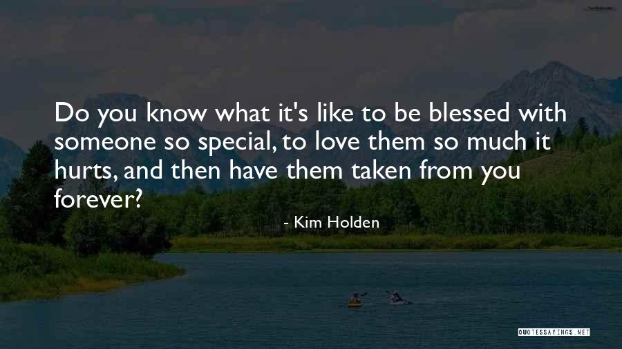 It Hurts So Much To Love You Quotes By Kim Holden It Hurts So Much To Love You Quotes By Kim Holden