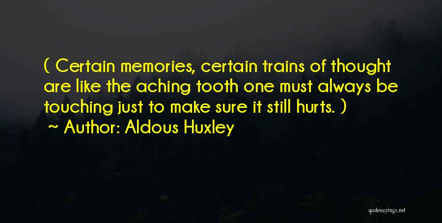 It Hurts Still Quotes By Aldous Huxley